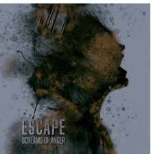 Escape - Screams of anger