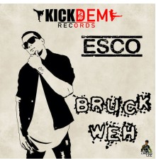 Esco - Bruck Weh