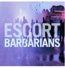 Escort - Barbarians