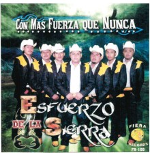 Esfuerzo de La Sierra - Con Mas Fuerza Que Nunca