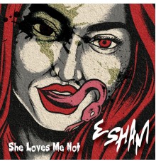 Esham - She Loves Me Not