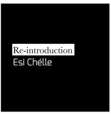 Esi Chélle - Re-Introduction