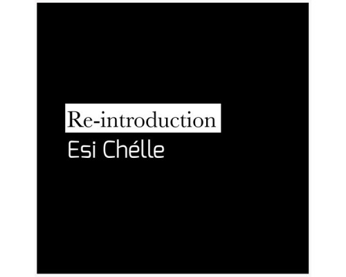 Esi Chélle - Re-Introduction