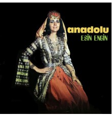 Esin Engin - Anadolu