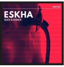 Eskha - Death & Rebirth