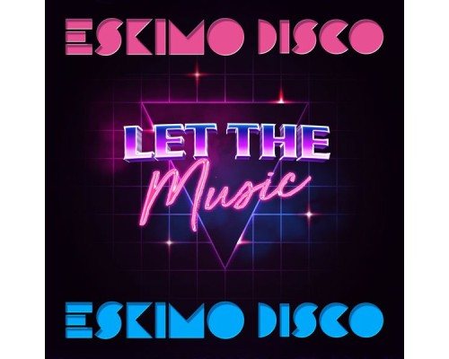 Eskimo Disco - Let The Music