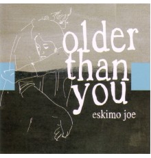 Eskimo Joe - Older Than You