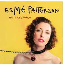 Esmé Patterson - We Were Wild