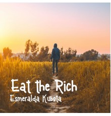 Esmeralda Kubota - Eat the Rich