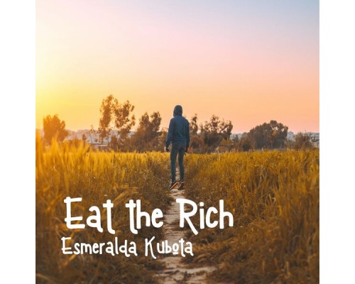 Esmeralda Kubota - Eat the Rich