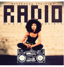 Esperanza Spalding - Radio Music Society