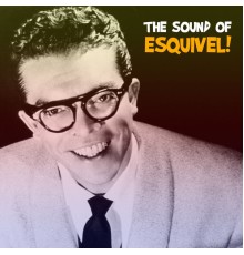 Esquivel! - The Sound of Esquivel! / El Sonido de Esquivel!  (Remastered)