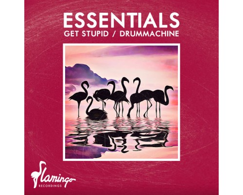 Essentials - Get Stupid / Drummachine