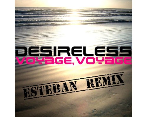 Esteban - Voyage, voyage (Esteban Remix)