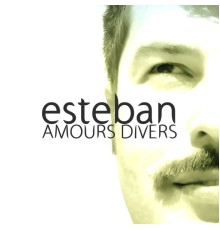 Esteban - Amours Divers