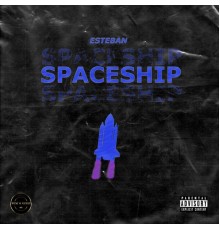 Esteban - SPACESHIP