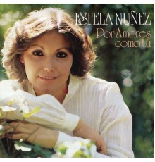 Estela Núñez - Por Amores Como Tú
