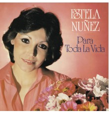 Estela Núñez - Para Toda la Vida