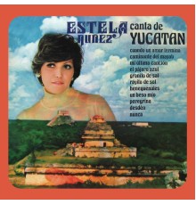Estela Nuñez - Estela Núñez Canta de Yucatán