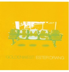 Ester Drang - Goldenwest