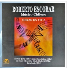 Esterhazy Quartet, Conjunto Música Moderna, Dúo Szekely & Schene, Elisabeth Roller & Rubén Guarda - Roberto Escobar: Músico Chileno