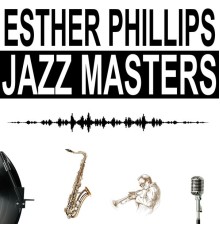 Esther Phillips - Jazz Masters