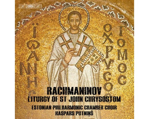 Estonian Philharmonic Chamber Choir, Kaspars Putnins - Rachmaninoff: Liturgy of St. John Chrysostom, Op. 31 (Excerpts) Estonian Philharmonic Chamber Choir, Kaspars Putnins - Rachmaninoff: Liturgy of St. John Chrysostom, Op. 31 (Excerpts)
