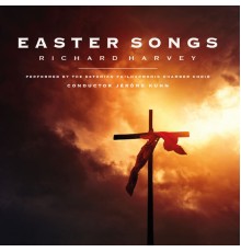Estonian Philharmonic Chamber Choir & Jérôme Kuhn - Richard Harvey: Easter Songs