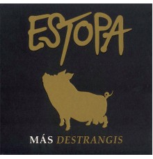 Estopa - Más Destrangis