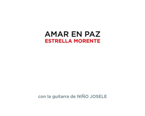 Estrella Morente & Niño Josele, Niño Josele - Amar en Paz Estrella Morente & Niño Josele, Niño Josele - Amar en Paz