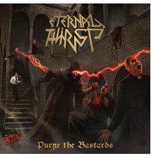 Eternal Thirst - Purge the Bastards