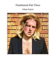 Ethan Eckert - Punishment Part Three