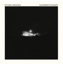 Ethan Gruska - Slowmotionary