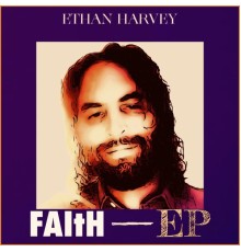 Ethan Harvey - Faith - EP