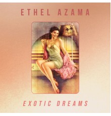 Ethel Azama - Exotic Dreams