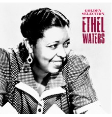 Ethel Waters - Golden Selection  (Remastered)