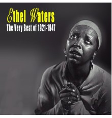 Ethel Waters - The Very Best of 1921-1947