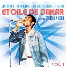 Etoile de Dakar - Once Upon a Time in Senegal - The Birth of Mbalax (1979-1981), Vol. 1