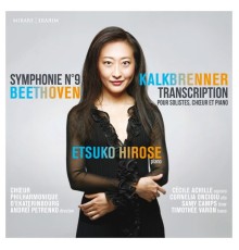 Etsuko Hirose, Chœur Philharmonique d' Ekaterinbourg, Andrei Petrenko - Beethoven: Symphonie No. 9 (Transcription de F. Kalkbrenner pour solistes, chœur et piano)