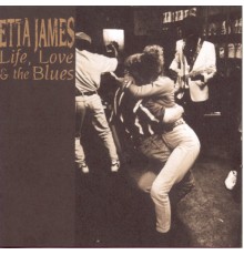 Etta James - Life, Love & The Blues