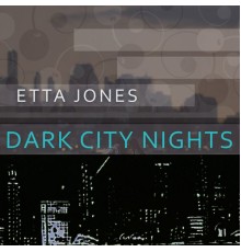 Etta Jones - Dark City Nights