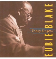 Eubie Blake - Tricky Fingers (Live)