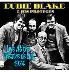Eubie Blake & His Protégés - Live At the Theatre de Lys, 1974