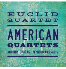 Euclid Quartet - American Quartets: Antonin Dvořák & Wynton Marsalis