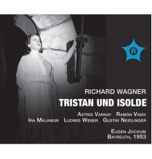 Eugen Jochum, Bayreuther Festspielorchester, Ramon Vinay, Astrid Varnay - Wagner: Tristan und Isolde, WWV 90 (Live)