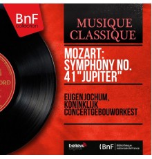 Eugen Jochum, Koninklijk Concertgebouworkest - Mozart: Symphony No. 41 "Jupiter" (Mono Version)