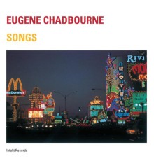 Eugene Chadbourne - Songs