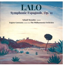 Eugene Goossens, The Philharmonia Orchestra & Yehudi Menuhin - Lalo: Symphonie Espagnole, Op. 21