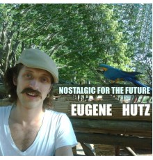 Eugene Hutz - Nostalgic for the Future