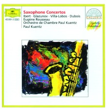 Eugene Rousseau - Paul Kuentz - Ibert, Glazunov, Villa-Lobos, Dubois: Saxophone Concertos